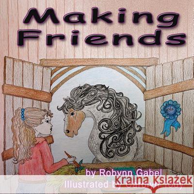 Making Friends Robynn Gabel 9781530082384 Createspace Independent Publishing Platform - książka