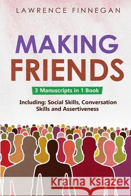 Making Friends: 3-in-1 Guide to Master People Skills, Social Intelligence, Personality Development, Human Design & Charisma Lawrence Finnegan 9781088231111 Lawrence Finnegan - książka