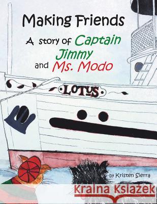 Making Friends: A Story of Captain Jimmy and Ms. Modo Kristen Sierra 9781514489420 Xlibris - książka