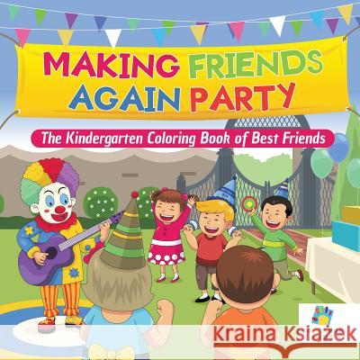 Making Friends Again Party - The Kindergarten Coloring Book of Best Friends Educando Kids 9781645210757 Educando Kids - książka