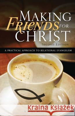 Making Friends for Christ: A Practical Approach to Relational Evangelism Wayne McDill 9781484041611 Createspace - książka