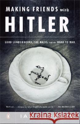 Making Friends with Hitler: Lord Londonderry, the Nazis, and the Road to War Ian Kershaw 9780143036074 Penguin Books - książka