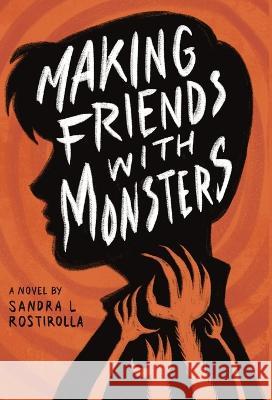 Making Friends With Monsters Sandra L. Rostirolla 9780999189177 Pinkus Books - książka