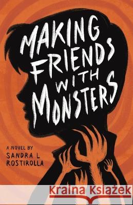 Making Friends With Monsters Sandra L. Rostirolla 9780999189184 Pinkus Books - książka
