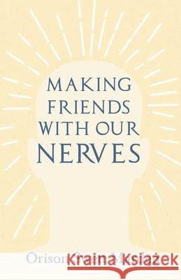 Making Friends with Our Nerves Orison Swett Marden 9781528715393 Read & Co. Books - książka