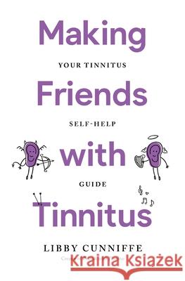 Making Friends with Tinnitus - Your Tinnitus Self-Help Guide Libby Cunniffe 9780473535407 Libby Cunniffe - książka