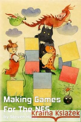 Making Games for the NES Steven Hugg 9781075952722 Independently Published - książka