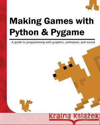 Making Games with Python & Pygame Al Sweigart 9781469901732 Createspace - książka