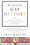 Making Gay History: The Half-Century Fight for Lesbian and Gay Equal Rights Eric Marcus 9780060933913 HarperCollins Publishers