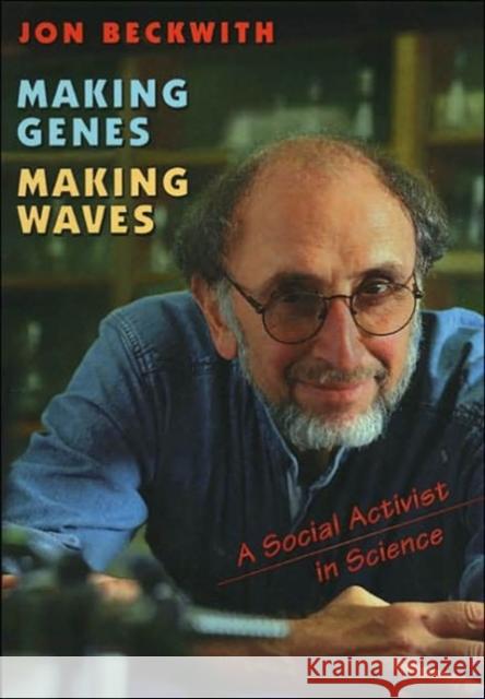 Making Genes, Making Waves: A Social Activist in Science Beckwith, Jon 9780674009288 Harvard University Press - książka