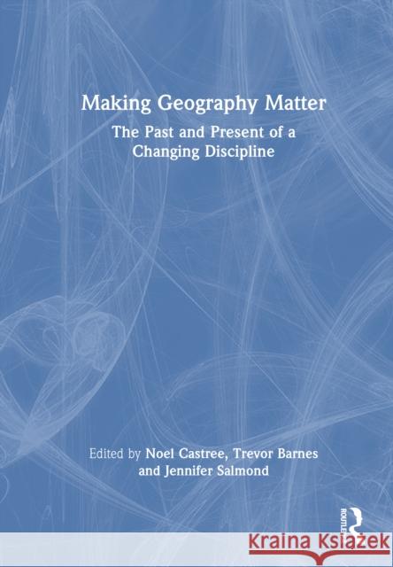 Making Geography Matter: The Past and Present of a Changing Discipline  9781032380506 Taylor & Francis Ltd - książka