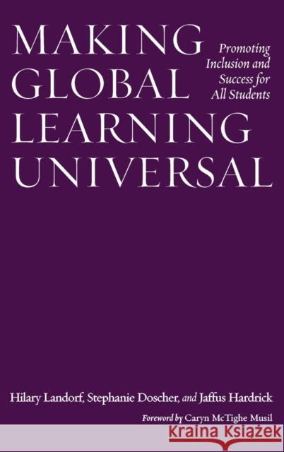 Making Global Learning Universal: Promoting Inclusion and Success for All Students Hilary Landorf Stephanie Doscher Jaffus Hardrick 9781620363591 Stylus Publishing (VA) - książka
