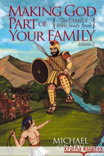 Making God Part of Your Family: The Family Bible Study Book Volume 2 Grady, Michael 9781642792492 Morgan James Faith - książka