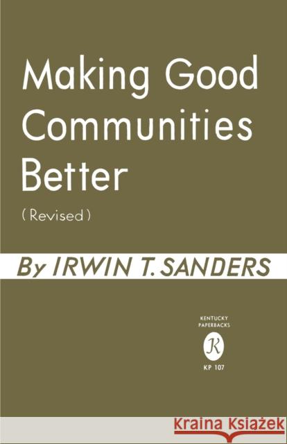 Making Good Communities Better Irwin T. Sanders 9780813154282 University Press of Kentucky - książka