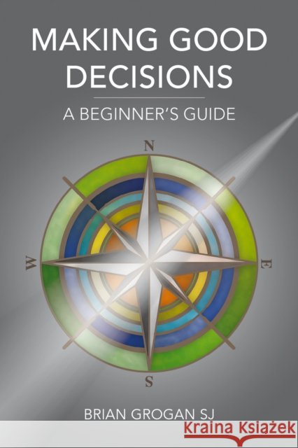 Making Good Decisions: A Beginner's Guide Grogan, Brian 9781847306319 Veritas - książka