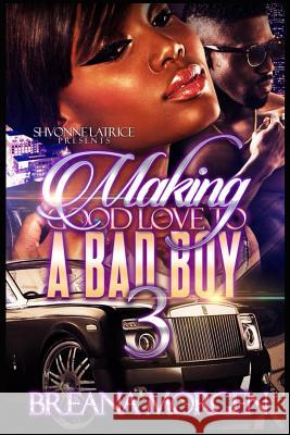 Making Good Love to a Bad Boy 3 Breana Morgen 9781798855676 Independently Published - książka