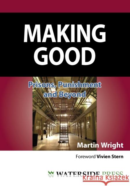 Making Good: Prisons, Punishment and Beyond Martin Wright 9781904380412 Waterside Press - książka