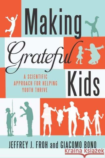 Making Grateful Kids: The Science of Building Character Jeffrey Froh Giacomo Bono 9781599474168 Templeton Foundation Press - książka