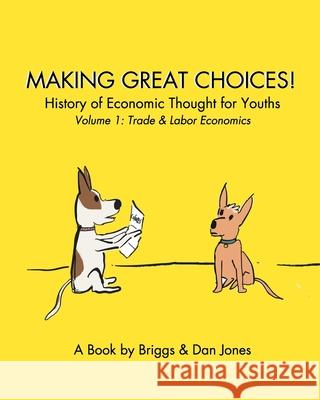 Making Great Choices!: History of Economic Thought for Youths, Vol. 1 Briggs 9781714220922 Blurb - książka