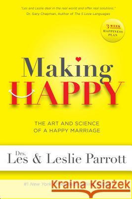 Making Happy: The Art and Science of a Happy Marriage Les Parrott Leslie Parrott 9781617953262 Worthy Publishing - książka