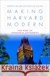 Making Harvard Modern: The Rise of America's University Keller, Morton 9780195144574 Oxford University Press