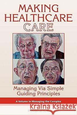 Making Healthcare Care: Managing Via Simple Guiding Principles (PB) Letiche, Hugo K. 9781593119225 Information Age Publishing - książka