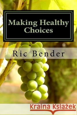 Making Healthy Choices: Is temptation ruining your life? Bender, Ric 9781725752269 Createspace Independent Publishing Platform - książka