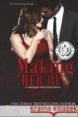 Making Her His: A Singular Obsession Book One Lucy LeRoux 9781942336006 Candy Cap Publishing - książka