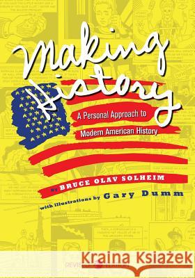 Making History: A Personal Approach to Modern American History Bruce Olav Solheim 9781516529186 Cognella Academic Publishing - książka