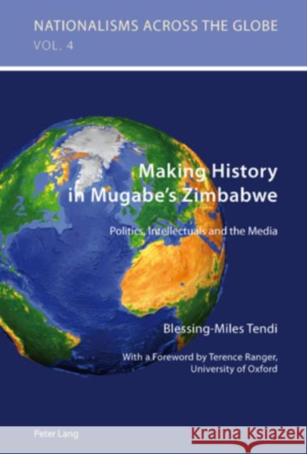 Making History in Mugabe's Zimbabwe: Politics, Intellectuals and the Media Jaskulowski, Krzysztof 9783039119899 Peter Lang AG, Internationaler Verlag Der Wis - książka