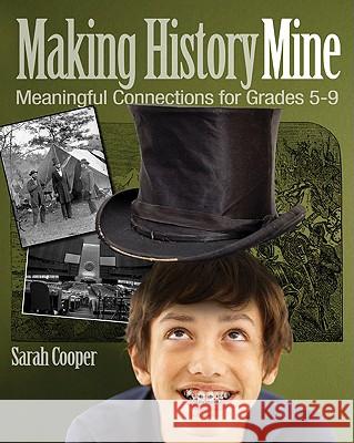 Making History Mine: Meaningful Connections for Grades 5-9 Cooper, Sarah 9781571107657 Stenhouse Publishers - książka