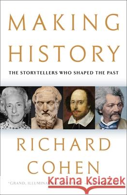 Making History: The Storytellers Who Shaped the Past Richard Cohen 9781982195786 Simon & Schuster - książka