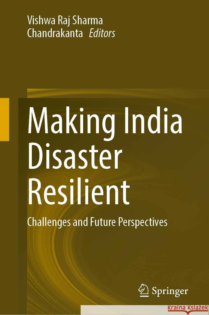 Making India Disaster Resilient: Challenges and Future Perspectives Vishwa Raj Sharma Chandrakanta 9783031501128 Springer - książka