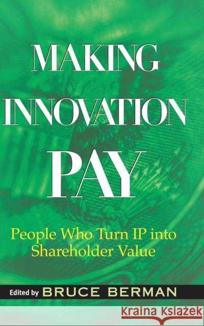 Making Innovation Pay: People Who Turn IP Into Shareholder Value Rivette, Kevin 9780471733379 John Wiley & Sons - książka