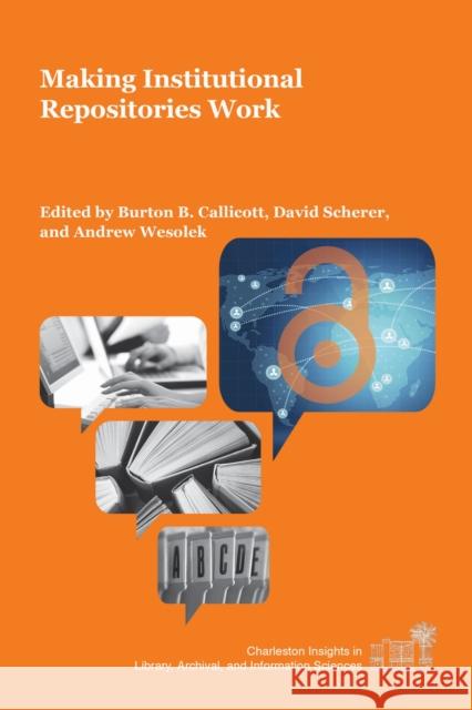 Making Institutional Repositories Work Burton B. Callicott David Scherer 9781557537263 Not Avail - książka