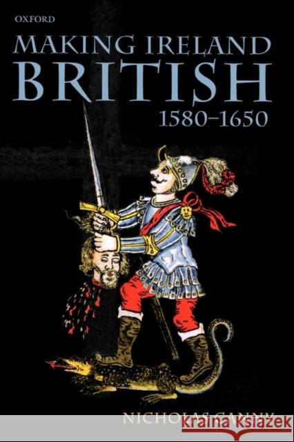 Making Ireland British, 1580-1650 Canny, Nicholas 9780199259052  - książka