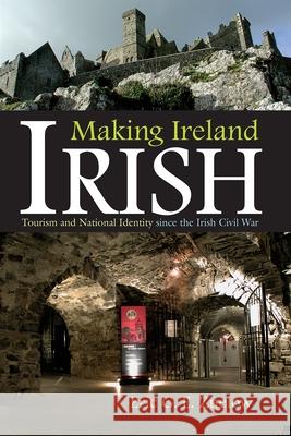 Making Ireland Irish: Tourism and National Identity Since the Irish Civil War Zuelow, Eric G. E. 9780815632252 Syracuse University Press - książka