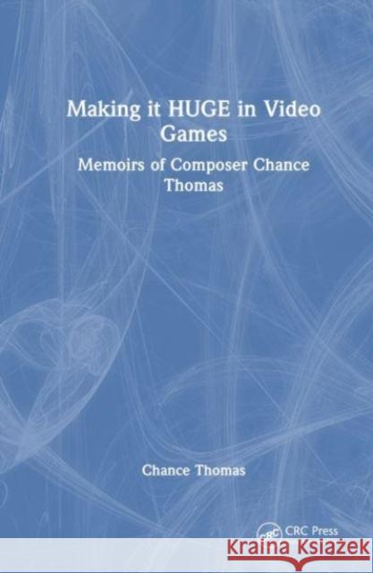 Making it HUGE in Video Games Chance Thomas 9781032058146 Taylor & Francis Ltd - książka