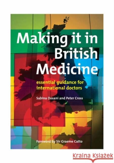 Making It in British Medicine: Essential Guidance for International Doctors Dosani, Sabina 9781857758757 Radcliffe Publishing Ltd - książka