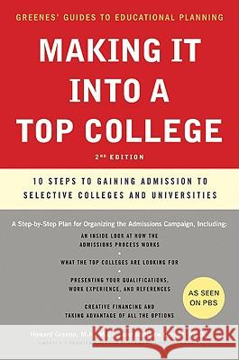 Making It Into a Top College, 2nd Edition: 10 Steps to Gaining Admission to Selective Colleges and Universities Howard Greene Matthew W. Greene 9780061726736 Collins - książka