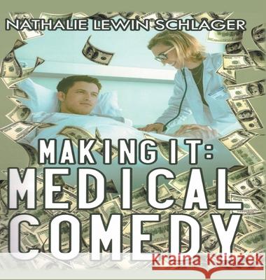 Making It: Medical Comedy Schlager, Nathalie 9781951933753 Nathalie Lewin Schlager - książka