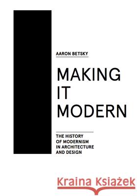 Making It Modern: The History of Modernism in Architecture of Design Aaron Betsky 9781940291154 Actar - książka