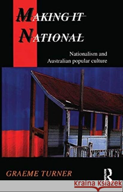 Making It National: Nationalism and Australian Popular Culture Graeme Turner 9780367718657 Routledge - książka