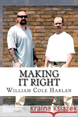 Making it Right Harlan, William Cole 9781468141474 Createspace - książka