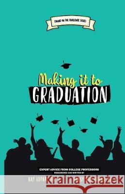 Making it to Graduation: Expert Advice from College Professors Trand, Patsy Self 9781732369009 Pinecrest Street Company, LLC - książka