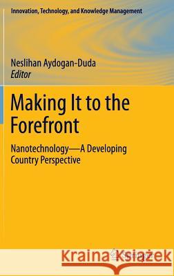 Making It to the Forefront: Nanotechnology--A Developing Country Perspective Aydogan-Duda, Neslihan 9781461415442 Springer - książka