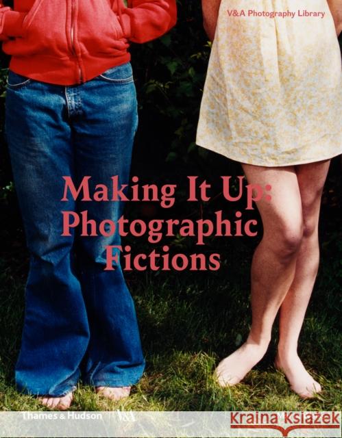 Making It Up: Photographic Fictions Marta Weiss 9780500480373 Thames & Hudson Ltd - książka