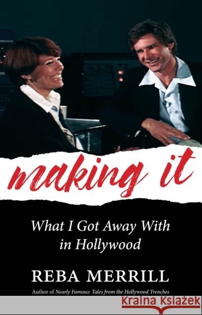 Making It: What I Got Away with in Hollywood Reba Merrill 9781644282359 Rare Bird Books, a Vireo Book - książka