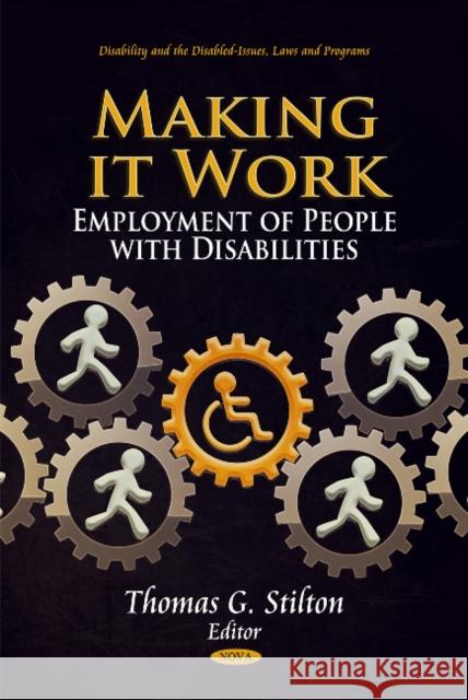 Making it Work: Employment of People with Disabilities Thomas G Stilton 9781611224603 Nova Science Publishers Inc - książka