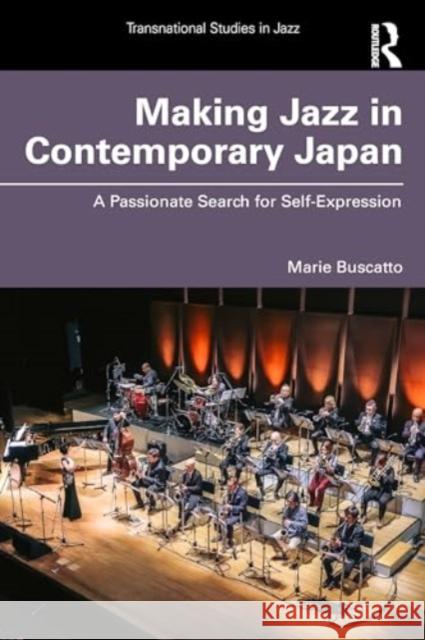 Making Jazz in Contemporary Japan: A Passionate Search for Self-Expression Marie Buscatto 9781032603889 Routledge - książka